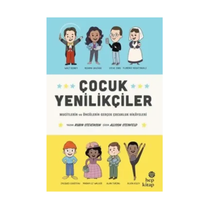 Çocuk Yenilikçiler: Mucitlerin Ve Öncülerin Gerçek Çocukluk Hikayeleri