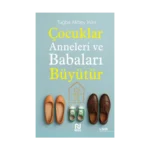 Çocuklar Anneleri ve Babaları Büyütür