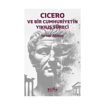 Cicero ve Bir Cumhuriyetin Yıkılış Süreci