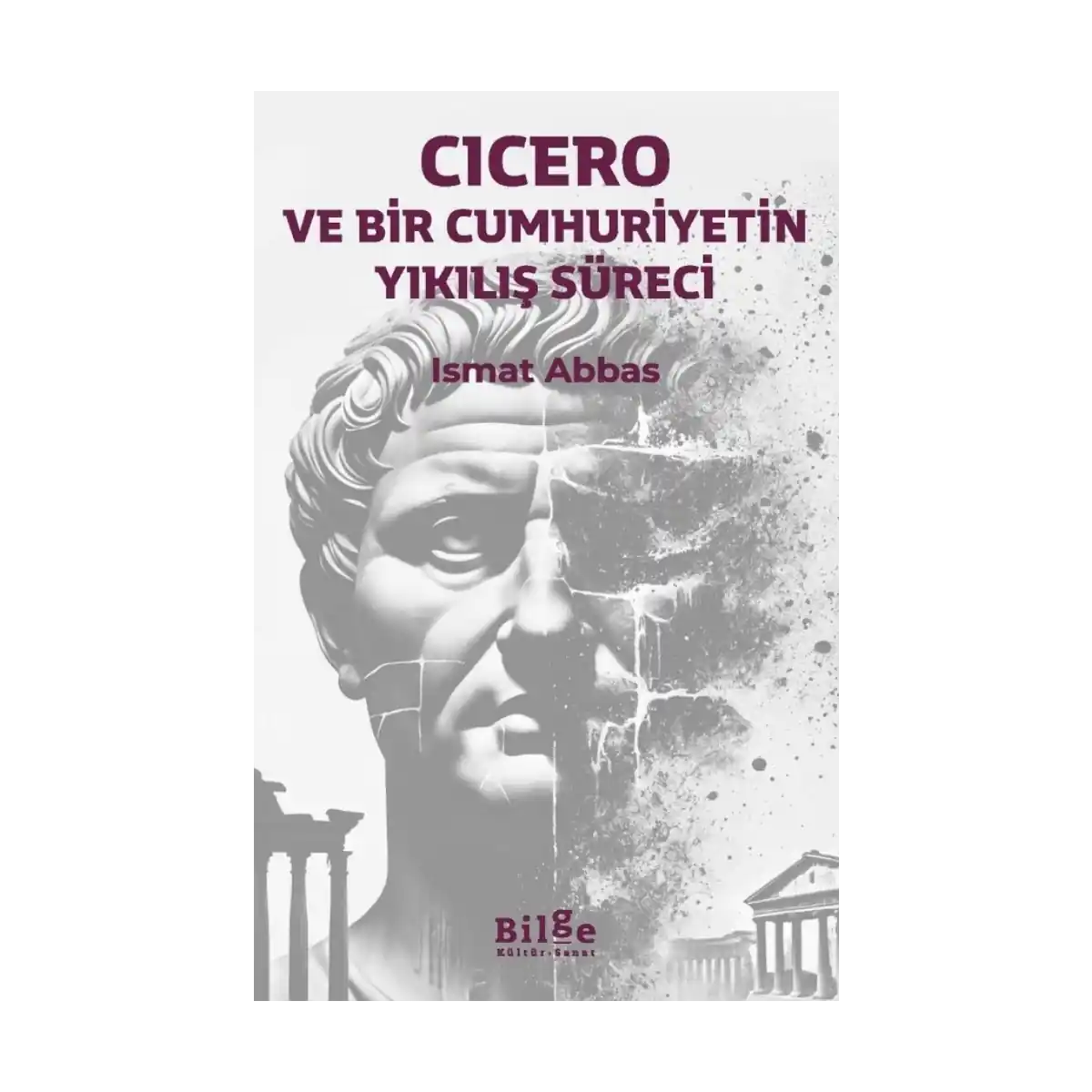 297b1-cicero-ve-bir-cumhuriyetin-yikilis-sureci-1-1.webp Cicero ve Bir Cumhuriyetin Yıkılış Süreci - Görsel 1