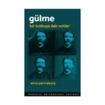 Gülme Bir Tutkuya Dair Notlar