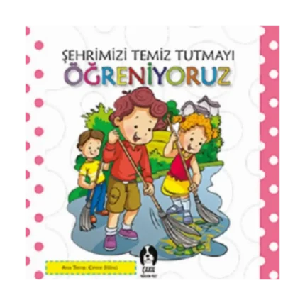 Şehrimizi Temiz Tutmayı Öğreniyoruz