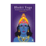 Bhakti Yoga: Hindistan'da Aşk Öğretisi