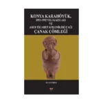 Konya Karahöyük, 1953-1992 Yılı Kazıları (Ciltli)