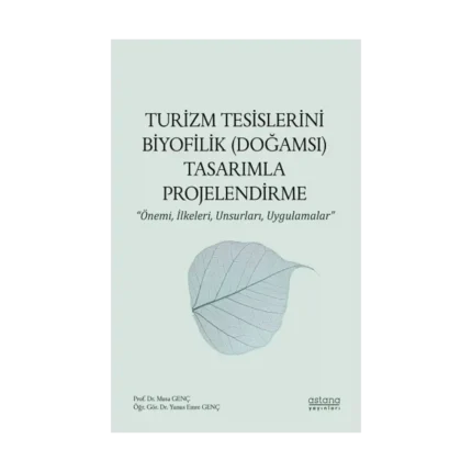 Turizm Tesislerini Biyofilik (Doğamsı) Tasarımla Projelendirme