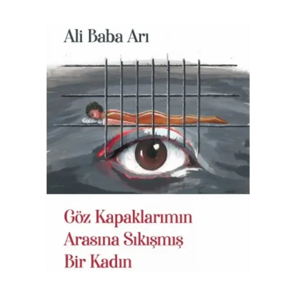 Göz Kapaklarımın Arasına Sıkışmış Bir Kadın