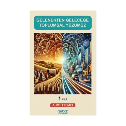 Gelenekten Geleceğe Toplumsal Yüzümüz (1)