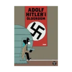 Adolf Hitler’i Öldürdüm (Ciltli)