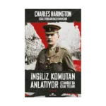 İngiliz Komutan Anlatıyor