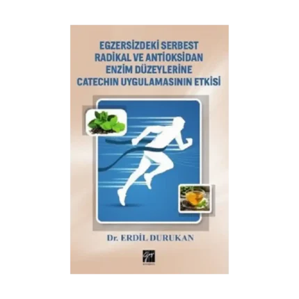 Egzersizdeki Serbest Radikal ve Antioksidan Enzim Düzeylerine Catechin Uygulamasının Etkisi