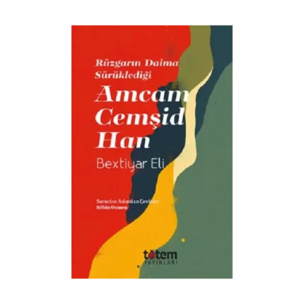 Rüzgarin Daima Sürüklediği Amcam Cemşid Han