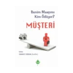 Müşteri - Benim Maaşımı Kim Ödüyor ?