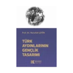 Türk Aydınlarının Gençlik Tasarımı