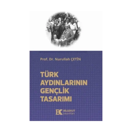 Türk Aydınlarının Gençlik Tasarımı