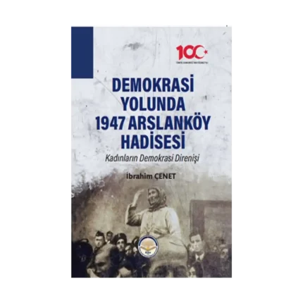 Demokrasi Yolunda 1947 Arslanköy Hadisesi
