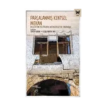 Parçalanmış Kentsel Mekan: Bellekten Politikaya, Metaverse’ten Sinemaya