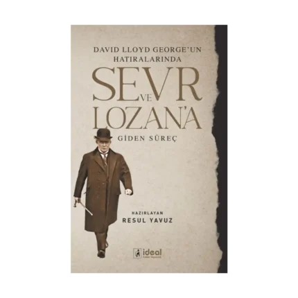 David Lloyd George'un Hatıralarında Sevr Ve Lozan'a Giden Süreç