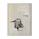 Kuşa Dönüştüğüm Gün (Ciltli)