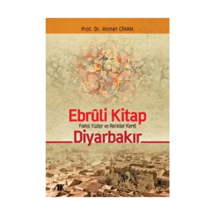 Ebruli Kitap Farklı Yüzler ve Renkler Kenti Diyarbakır