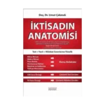 İktisadın Anatomisi - KPSS, Kaymakamlık, Sayıştay, Gelir Uzmanlığı, Bankaların Müfettişlik ve Uzmanlık Sınavları Başta Olmak Üzere Tüm Sınavlar İçin İktisat
