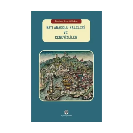 Batı Anadolu Kaleleri ve Cenevizliler (Ciltli)