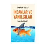 İnsanlar ve Yanılgılar - İnsan Nasıl Yanılır?