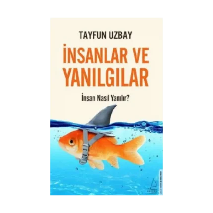 İnsanlar ve Yanılgılar - İnsan Nasıl Yanılır?