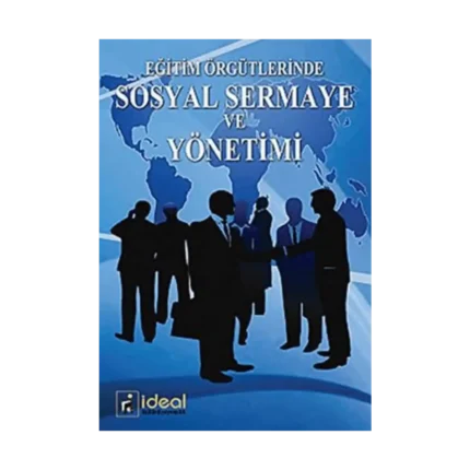 Eğitim Örgütlerinde Sosyal Sermaye ve Yönetimi