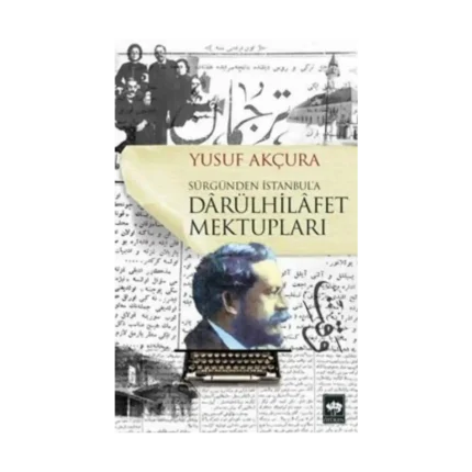 Darülhilafet Mektupları - Sürgünden İstanbul'a