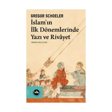 İslam'ın İlk Dönemlerinde Yazı ve Rivayet