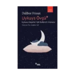 Uykuya Övgü- Uykusu Kaçanlar İçin Kullanım Kılavuzu
