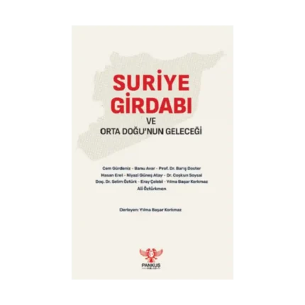 Suriye Girdabı ve Orta Doğu’nun Geleceği