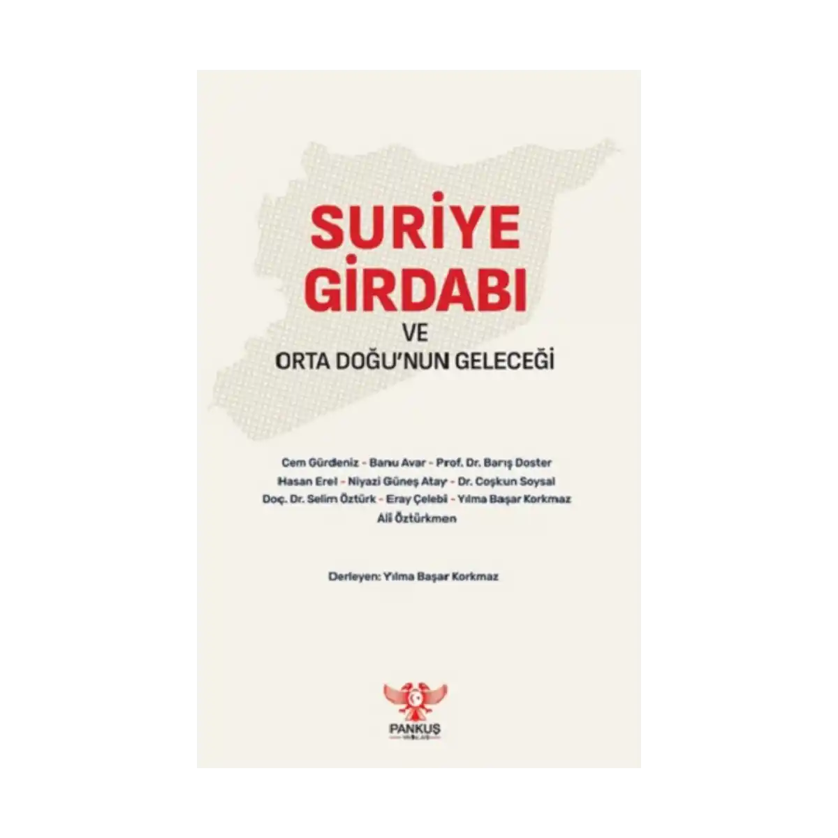 313c8-suriye-girdabi-ve-orta-dogu-nun-gelecegi-1-1.webp Suriye Girdabı ve Orta Doğu’nun Geleceği - Görsel 1