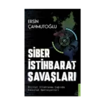 Siber İstihbarat Savaşları Dijital Silahlanma Çağında Casusluk Operasyonları