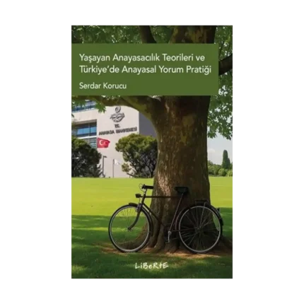 Yaşayan Anayasacılık Teorileri ve Türkiye’de Anayasal Yorum Pratiği