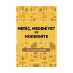 Meriç, Medeniyet ve Modernite