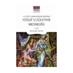 15. Yüzyıl Şairlerinden Şemsi’nin Yusuf u Züleyha Mesnevisi 1. Cilt (İnceleme-Metin)