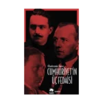 Cumhuriyet’in Üç Fedaisi