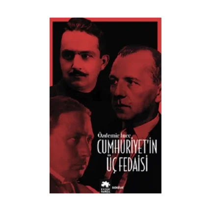 Cumhuriyet’in Üç Fedaisi