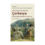 Çerkesya Hakkında Diplomatik Raporlar (1836-1840)