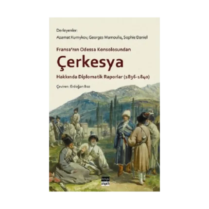Çerkesya Hakkında Diplomatik Raporlar (1836-1840)