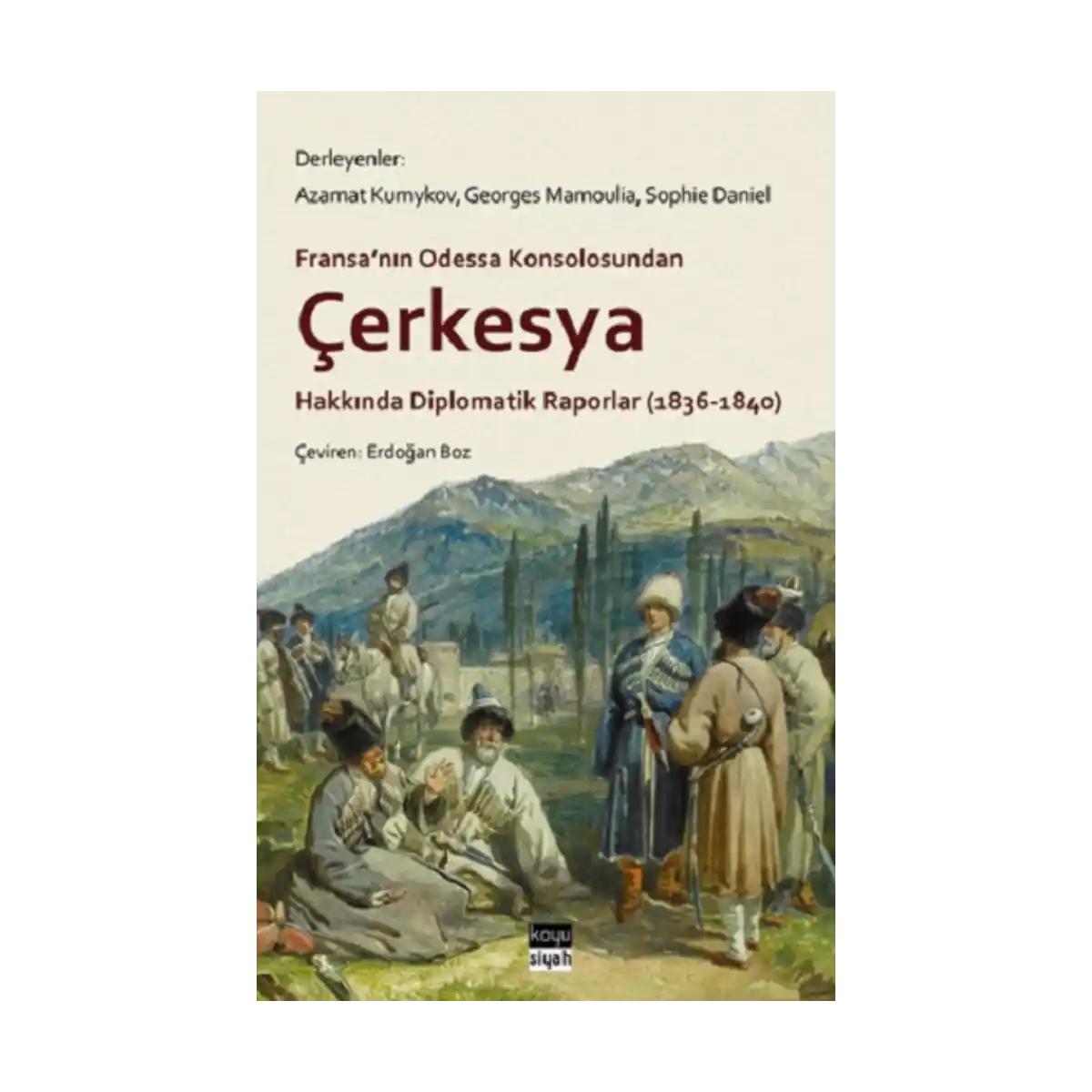 33f18-cerkesya-hakkinda-diplomatik-raporlar-1836-1840-1-1.webp Çerkesya Hakkında Diplomatik Raporlar (1836-1840) - Görsel 1
