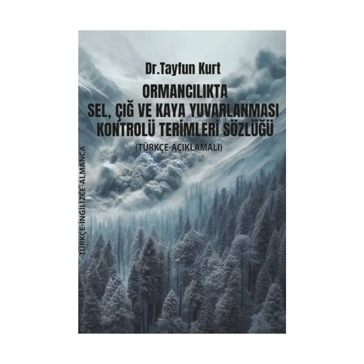 34212-ormancilikta-sel-cig-ve-kaya-yuvarlanmasi-kontrolu-terimleri-sozlugu-turkce-ingilizce-almanca-1-1.webp Ormancılıkta Sel, Çığ ve Kaya Yuvarlanması Kontrolü Terimleri Sözlüğü (Türkçe – İngilizce – Almanca) - Görsel 1
