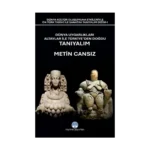 Dünya Uygarlıkları Altaylar İle Türkiye’den Doğdu Tanıyalım