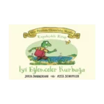 Meşe Palamudu Ormanı’ndan Masallar - İyi Eğlenceler Kurbağa (Ciltli)