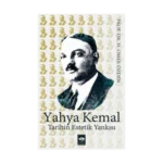 Yahya Kemal Tarihin Estetik Yankısı