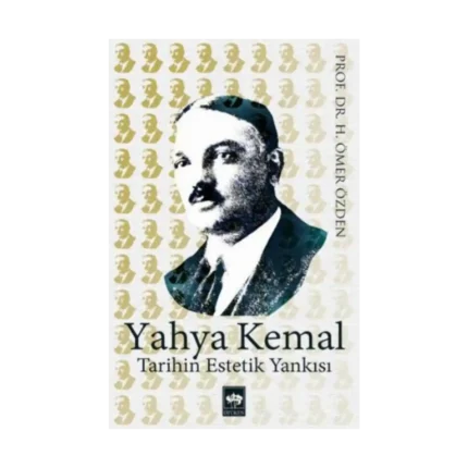 Yahya Kemal Tarihin Estetik Yankısı