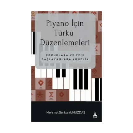 Piyano İçin Türkü Düzenlemeleri Çocuklara Ve Yeni Başlayanlara Yönelik