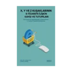 X, Y ve Z Kuşaklarının E-Ticarete İlişkin Kaygı ve Tutumları