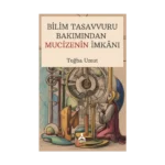Bilim Tasavvuru Bakımından Mucizenin İmkanı